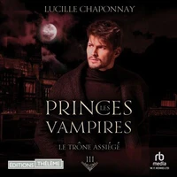 Le Trône assiégé - Les Princes vampires T3