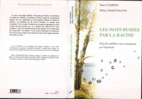 Les mots russes par la racine. Essai de vocabulaire russe contemporain par l'étymologie
