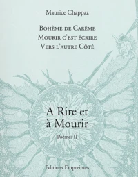Bohême de Carême ; Mourir c'est écrire ; Vers l'autre côté