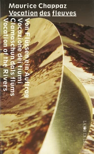 Vocation Des Fleuves : Von Flussen Ein Auftrag : Vocazione Dei Fiumi : Clamaschun Dals Flums : Vocation Of The Rivers