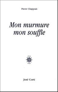 Mon murmure, mon souffle