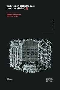 Archives en bibliothèques (XVIe-XXIe siecles)