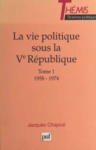 VIE POLITIQUE SOUS LA 5EME REPUBLIQUE.