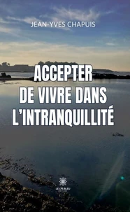 Accepter de vivre dans l'intranquillité