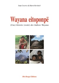  Chapuis - Wayana eitoponpë : une histoire orale des Indiens Wayana.