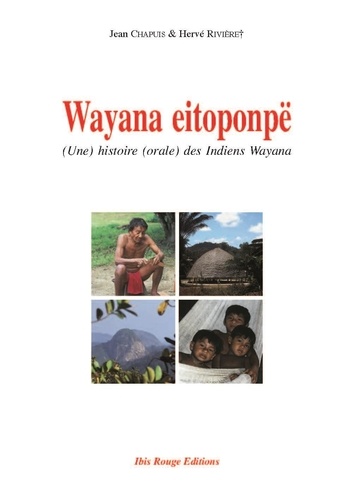  Chapuis - Wayana eitoponpë : une histoire orale des Indiens Wayana.