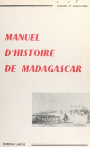  Chapus et  Dandouau - Manuel d'Histoire de Madagascar - À l'usage des écoles de la République.