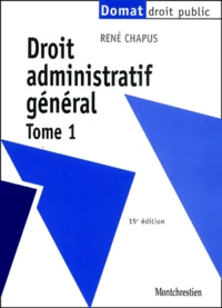 Droit Administratif General. Tome 1, 15eme Edition