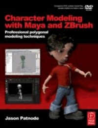 Character Modeling with Maya and ZBrush - Professional Polygonal Modeling Techniques.