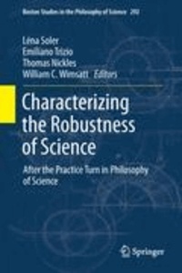 Léna Soler - Characterizing the Robustness of Science - After the Practice Turn in Philosophy of Science.