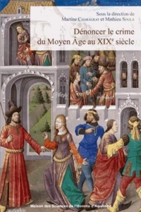Dénoncer le crime du Moyen Age au XIXe siècle