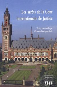 Charalambos Apostolidis - Les arrêts de la Cour internationale de Justice.