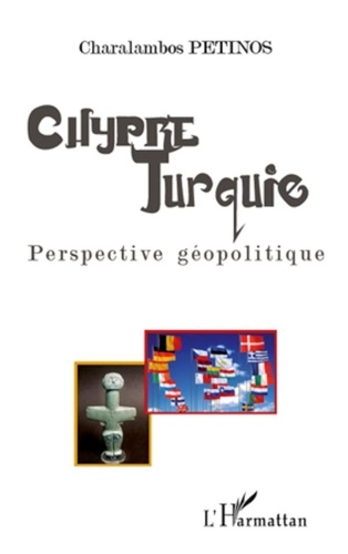 Charalambos Petinos - Chypre - Turquie - Perspective géopolitique.