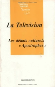 La Television : Les Debats Culturels "Apostrophes"