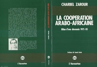Charbel Zarour - La coopération arabo-africaine - Bilan d'une décennie, 1975-1985.