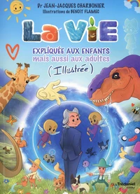 La vie expliquée aux enfants mais aussi aux adultes