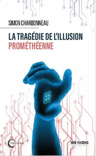 La tragédie de l’illusion prométhéenne