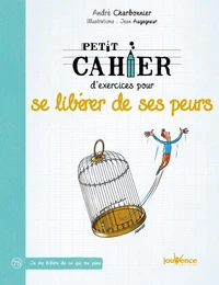Petit cahier d'exercices pour se libérer de ses peurs
