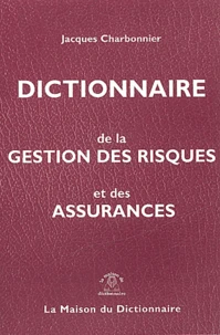 Dictionnaire de la gestion des risques et des assurances
