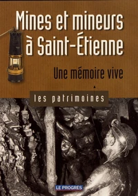 Mines et mineurs à Saint-Etienne