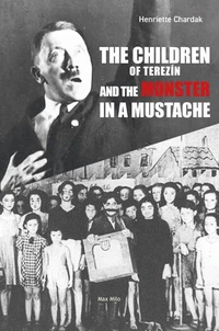 The Children of Terezin and the Monster in a Mustache