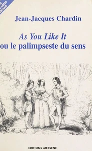 "As you like it" ou Le palimpseste du sens