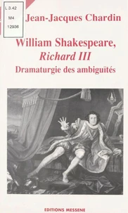 William Shakespeare, Richard Iii. Dramaturgie Des Ambiguites