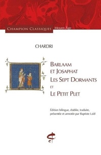  Chardri et Baptiste Laïd - Barlaam et Josaphat, Les Sept Dormants et Le Petit Plet.