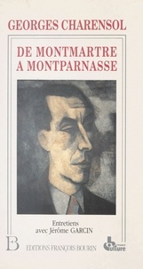  Charensol - De Montmartre à Montparnasse - 70 ans de journalisme, entretiens avec Jérôme Garcin.