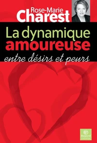 La dynamique amoureuse entre desirs et peurs