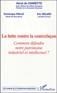La lutte contre la contrefaçon : Comment défendre notre patrimoine industriel et intellectuel ?