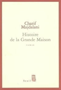 Charif Majdalani - Histoire de la Grande Maison.