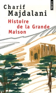 Charif Majdalani - Histoire de la Grande Maison.