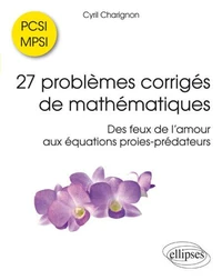 27 problèmes corrigés de mathématiques PCSI/MPSI