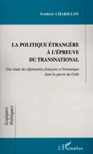 La Politique Etrangere A L'Epreuve Du Transnational. Une Etude Des Diplomaties Francaise Et Britannique Dans La Guerre Du Golfe