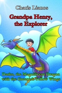  Charis Lianos - Grandpa Henry, the Explorer: Darko, the Magnificent Dragon with the Greenish Yellow Wings - Grandpa Henry, the Explorer., #2.