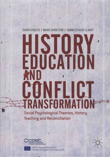 History Education and Conflict Transformation. Social Psychological Theories, History Teaching and Reconciliation