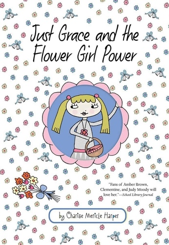 Charise Mericle Harper et Steven Malk - Just Grace and the Flower Girl Power.