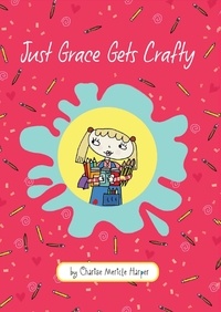 Charise Mericle Harper - Just Grace Gets Crafty.