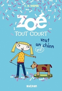 Charise Mericle Harper - Zoé tout court Tome 3 : Zoé tout court veut un (vrai) chien.