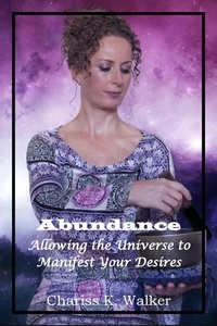  Chariss K. Walker - Abundance: Allowing the Universe to Manifest Your Desires - Finding Serenity, #3.