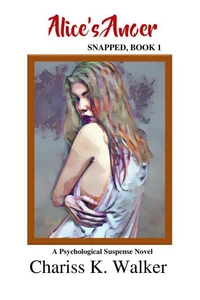 Alice's Anger: A Psychological Suspense Novel