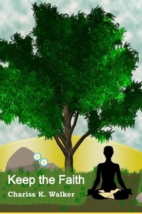  Chariss K. Walker - Keep the Faith - Finding Serenity, #1.