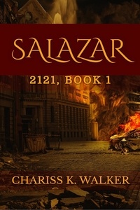  Chariss K. Walker - Salazar: A Dystopian Fantasy - 2121, #1.