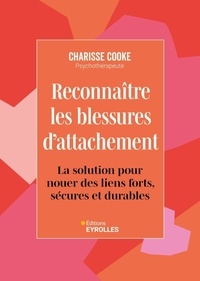 Epub télécharger des ebooks Reconnaître les blessures d'attachement - La solution pour nouer des liens forts, sécures et durables ePub RTF DJVU 9782416016493