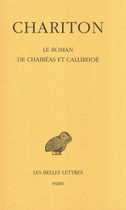  Chariton d'Aphrodisias - Le Roman de Chairéas et Callirhoé.