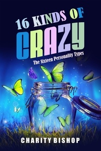  Charity Bishop - 16 Kinds of Crazy: The Sixteen Personality Types.