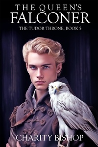  Charity Bishop - The Queen's Falconer - The Tudor Throne, #5.