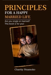 Charity Nnamoko - Principles for a Happy Married Life.
