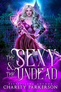  Charity Parkerson - The Sexy &amp; The Undead - Sexy Witches, #1.